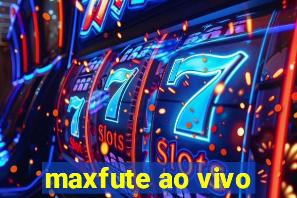 maxfute ao vivo